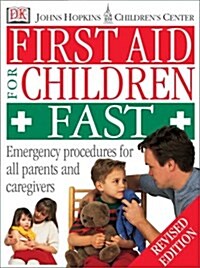 Johns Hopkins Childrens Center: First Aid for Children Fast (Paperback, Revised)