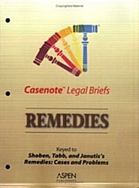 Casenote Legal Briefs: Remedies - Keyed to Shoben & Tabb (Paperback, 3)