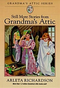 Still More Stories from Grandmas Attic (Grandmas Attic Series) (Paperback, Revised)