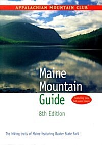 Maine Mountain Guide, 8th: The hiking trails of Maine featuring Baxter State Park (Paperback, 4th)