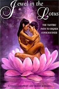 Jewel in the Lotus: The Tantric Path of Higher Consciousness; A Complete and Systematic Course in Tantric Kriya Yoga (Paperback)