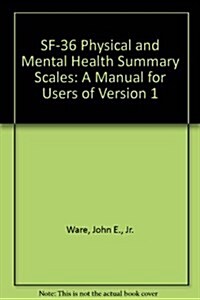 SF-36 Physical and Mental Health Summary Scales: A Manual for Users of Version 1 (Paperback, 2nd)