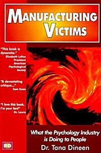 Manufacturing Victims: What the Psychology Industry Is Doing to People (Paperback, 1552070328)