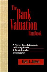 The Bank Valuation Handbook: A Market-Based Approach to Valuing A Bank (Bankline Publication) (Hardcover, 2 Sub)