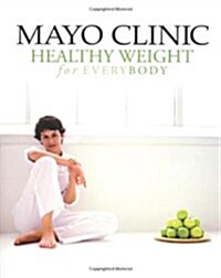 Mayo Clinic Healthy Weight for Everybody (Paperback)