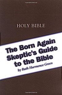 The Born Again Skeptics Guide To The Bible (Paperback, 4th)