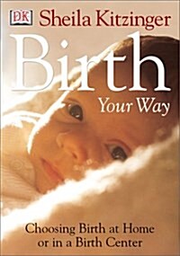 Birth Your Way (Paperback, 1st)