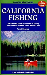 California Fishing: The Complete Guide to Hundreds of Fishing Spots on Lakes, Streams, Rivers and the Coast (4th ed) (Paperback, 4th Edition)