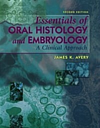 Essentials of Oral Histology and Embryology: A Clinical Approach (Paperback, 2)