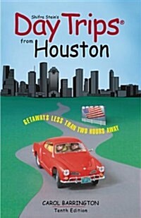 Day Trips from Houston, 10th: Getaways Less than Two Hours Away (Day Trips Series) (Paperback, 10th)