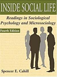 Inside Social Life: Readings in Sociological Psychology and Microsociology (Paperback, 4)