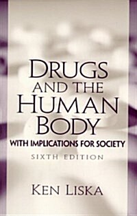 Drugs and the Human Body: With Implications for Society (Paperback, 6th)