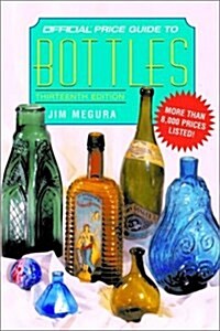 The Official Price Guide to Bottles, 13th Edition (Paperback, 13)