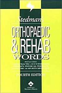 Stedmans Orthopaedic & Rehab Words: With Podiatry, Chiropractic, Physical Therapy & Occupational Therapy Words (Stedmans Word Book) (Paperback, Fourth)