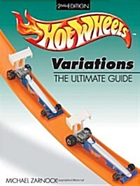 Hot Wheels Variations The Ultimate Guide (Paperback, 2)