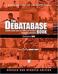 The Debatabase Book: Covers More Than 125 Topics of Interest to Todays Debaters (International Debate Education Association) (Paperback, Revised & enlarged)