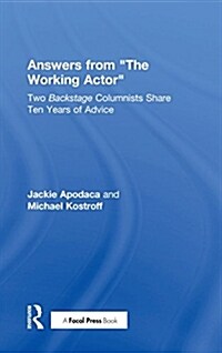 Answers from The Working Actor : Two Backstage Columnists Share Ten Years of Advice (Hardcover)