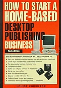 How to Start a Home-Based Desktop Publishing Business (Home-Based Business Series) (Paperback, 2nd)