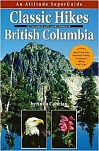 Classic Hikes of Southwest British Columbia: Altitude SuperGuide (Recreation Superguides) (Paperback)