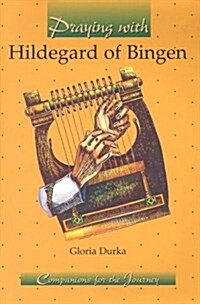 Praying with Hildegard of Bingen (Companions for the Journey) (Paperback)