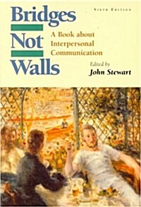 Bridges Not Walls: A Book about Interpersonal Communication (Paperback, 6th)