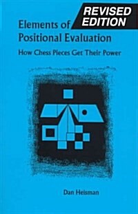 Elements of Positional Evaluation: How Chess Pieces Get Their Power (Paperback, Revised)