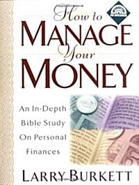 How to Manage Your Money: An In-Depth Bible Study on Personal Finances with CDROM (Paperback)