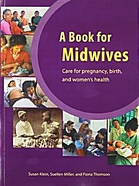 A Book For Midwives: Care For Pregnancy, Birth, and Womens Health (Paperback, Second revised 2013)