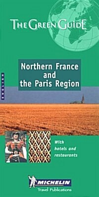 Michelin the Green Guide Northern France and Paris Region (Michelin Green Guides) (Paperback, 4th Revised)