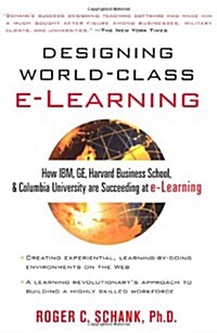 Designing World-Class E-Learning : How IBM, GE, Harvard Business School, And Columbia University Are Succeeding At E-Learning (Hardcover, 1)