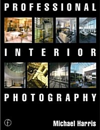 Professional Interior Photography (Professional Photography Series) (Paperback, 1)