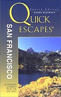 Quick Escapes San Francisco: 26 Weekend Getaways from the Bay Area (Quick Escapes Series) (Paperback, 4th)