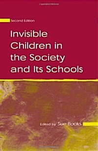 Invisible Children in the Society and Its Schools (Sociocultural, Political, and Historical Studies in Education) (Paperback, 2)