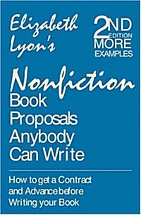 Nonfiction Book Proposals Anybody Can Write: How to Get a Contract and Advance Before You Write Your Book (Paperback, 2)