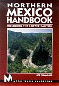 Northern Mexico Handbook: Including the Copper Canyon (Moon Handbooks Northern Mexico) (Paperback, 2)