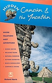 Hidden Cancun & the Yucatan: Including Cozumel, Tulum, Chichen Itza, Uxmal, and Merida (Hidden Cancun and the Yucatan) (Paperback, 3rd)