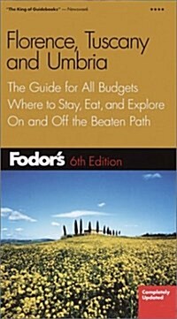 Fodors Florence, Tuscany, Umbria, 6th Edition: The Guide for All Budgets, Where to Stay, Eat, and Explore On and Off the Beaten Path (Fodors Gold Gu (Paperback, 6th, Deckle Edge)