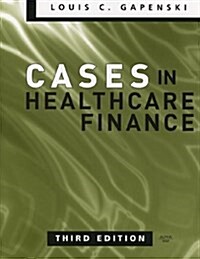Cases in Healthcare Finance, Third Edition (Paperback, 3rd)