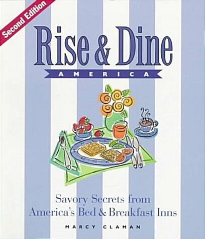 Rise & Dine America: Savory Secrets from Americas Bed & Breakfast Inns (Paperback, 2)