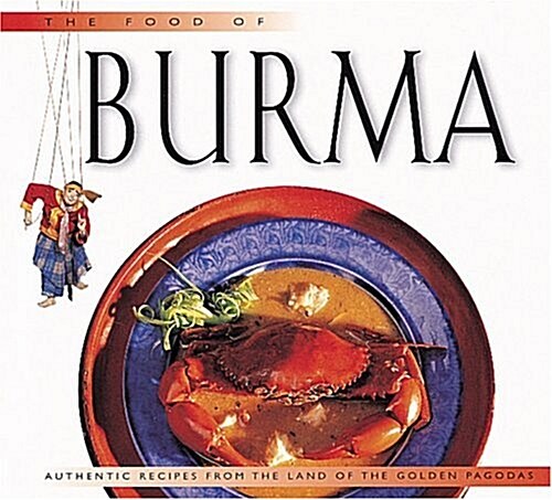 Food of Burma: Authentic Recipes from the Land of the Golden Pagodas (Periplus World Food Series) (Hardcover)