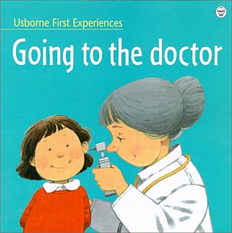 Going to the Doctor (Usborne First Experiences) (Paperback, 2nd)