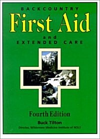 Backcountry First Aid and Extended Care, 4th (Paperback, 4th)