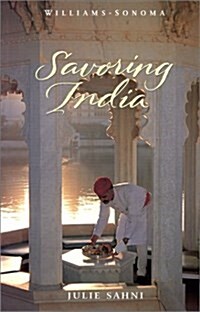 Savoring India: Recipes and Reflections on Indian Cooking (Williams-Sonoma: The Savoring) (Hardcover)