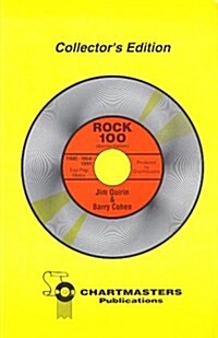 Chartmasters Rock 100: An Authoritative Ranking of the Most Popular Songs for Each Year, 1954 Through 1991 (Paperback, 5th)