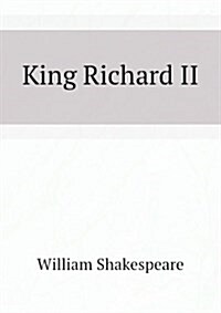 King Richard II (Arden Shakespeare: Second Series) (Paperback, 2nd Rep)
