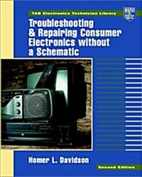 Troubleshooting and Repairing Consumer Electronics Without a Schematic (Paperback, 2)