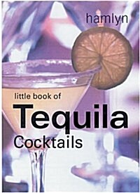 The Little Book of Tequila Cocktails (Hardcover)