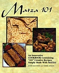 Matza 101: An Innovative Cookbook Containing 101 Creative Recipes Simply Made with Matza! (Spiral-bound, 4th)