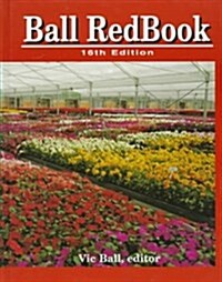 Ball Redbook: Greenhouse Growing (Ball Redbook, 16th ed) (Hardcover, 16th)
