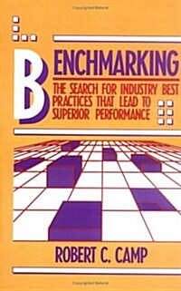 Benchmarking: The Search for Industry Best Practices that Lead to Superior Performance (Hardcover, 1st)